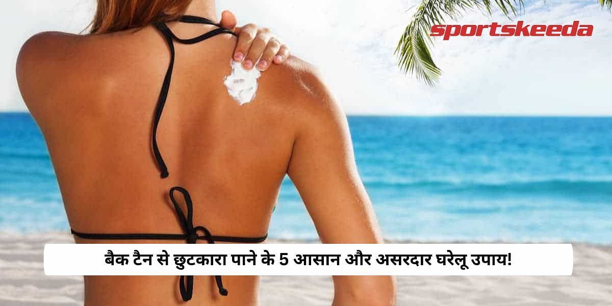 5 Easy And Effective Home Remedies To Get Rid Of Back Tan!