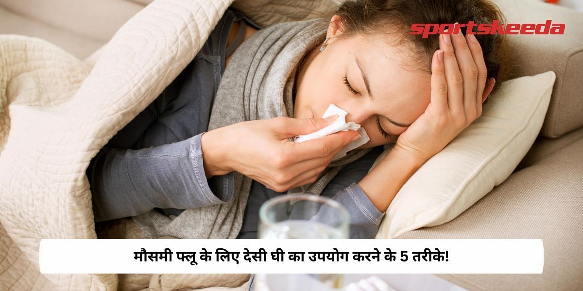 5 Ways To Use Desi Ghee For Seasonal Flu!