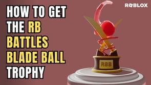 How to get the RB Battles Blade Ball Trophy in Roblox RB Battles?
