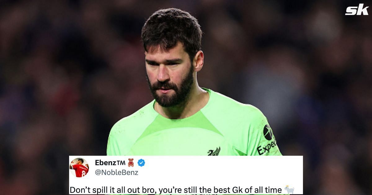Liverpool fans react to Alisson Becker