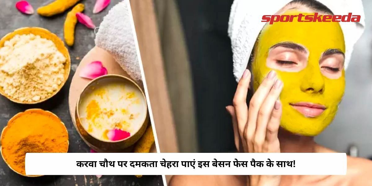 Besan Face Packs For Instant Karwa Chauth Glow!