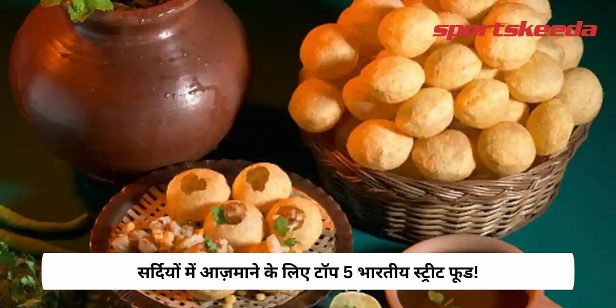 Top 5 Indian Street Foods To Try This Winter!