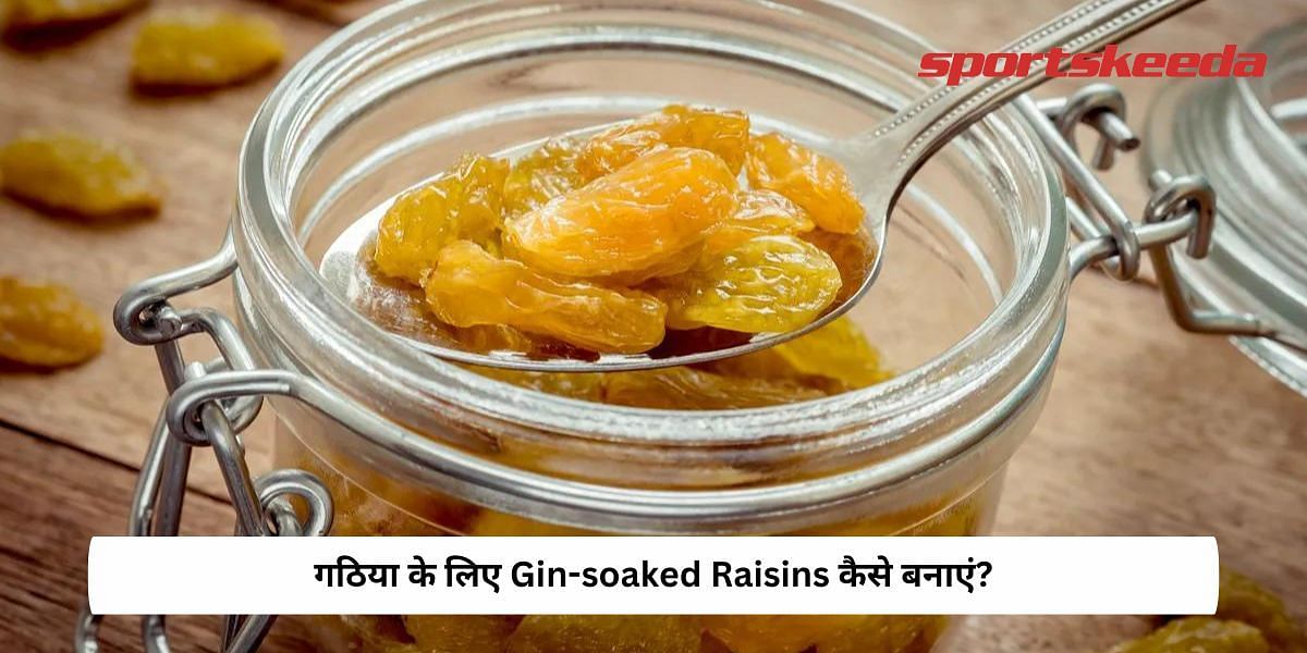 How To Make Gin-soaked Raisins for Arthritis?