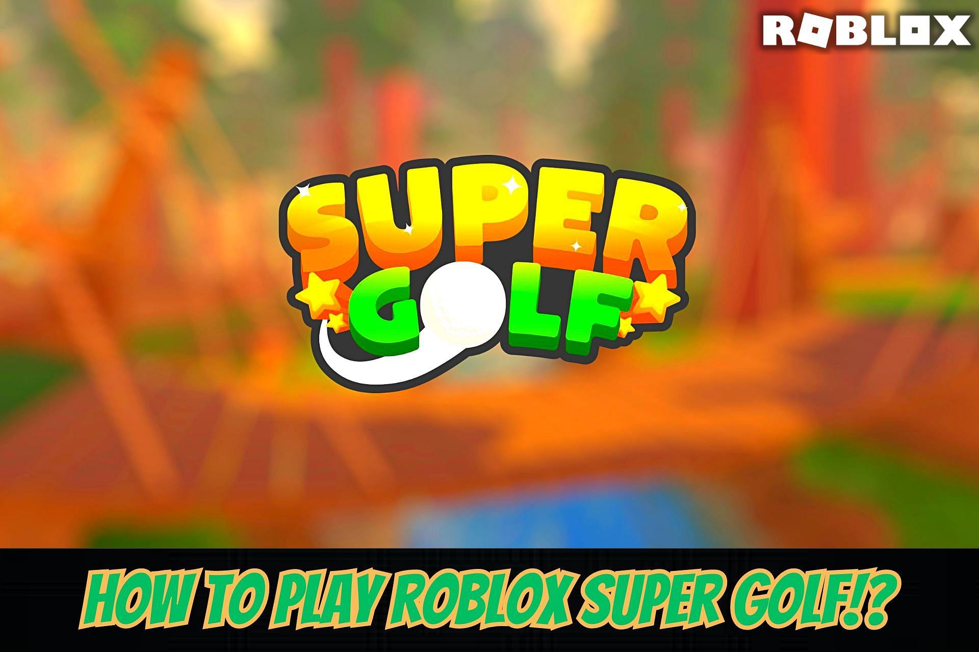 How to play Roblox Super Golf?