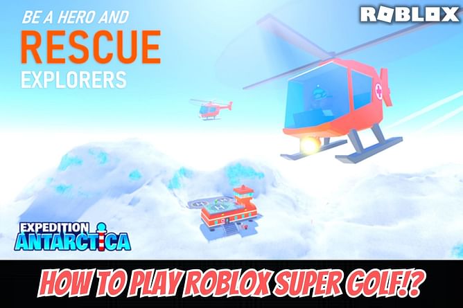 How to play Roblox Expedition Antarctica?