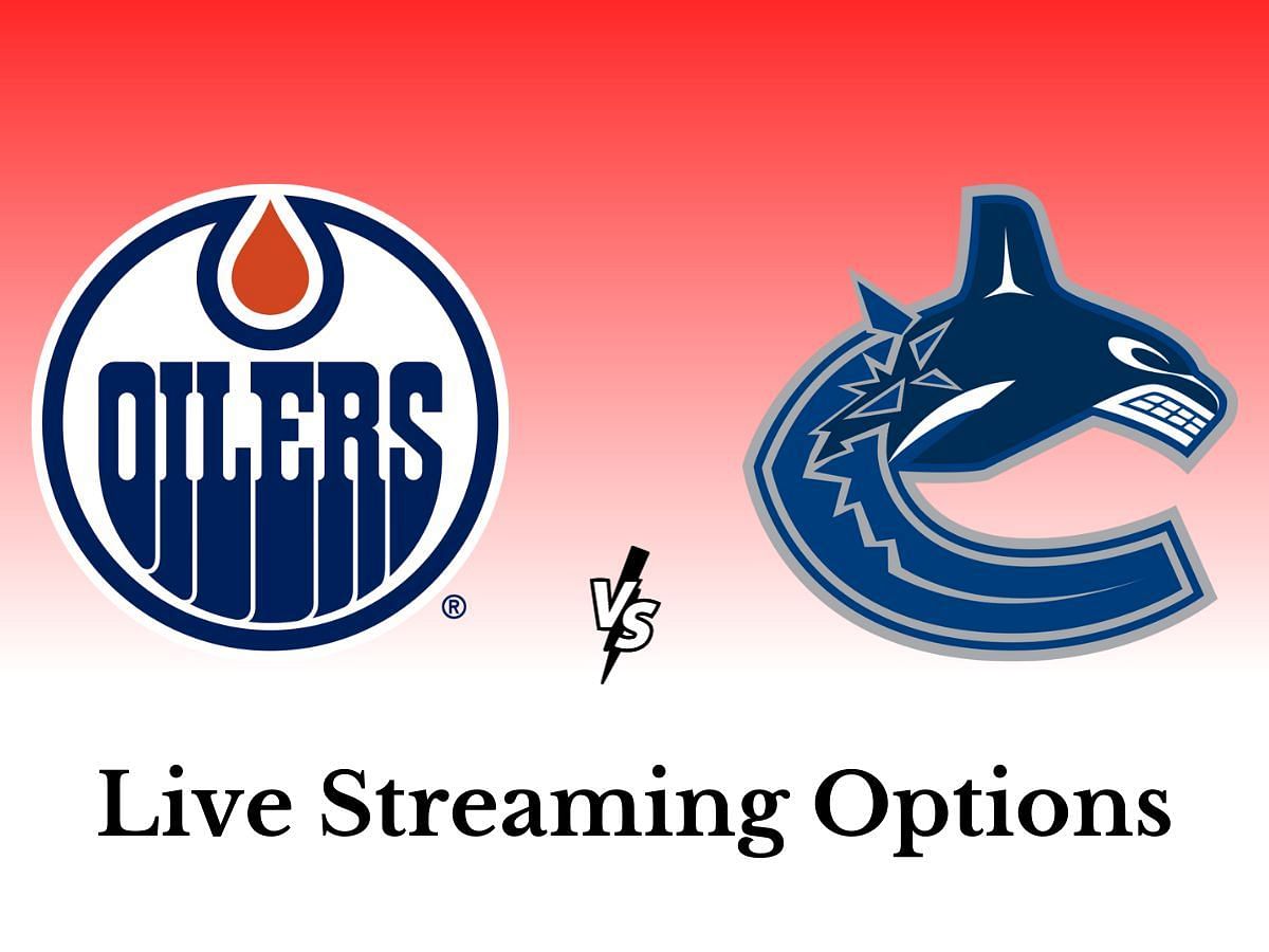 Edmonton Oilers Vs. Vancouver Canucks: Live Streaming Options, Where ...