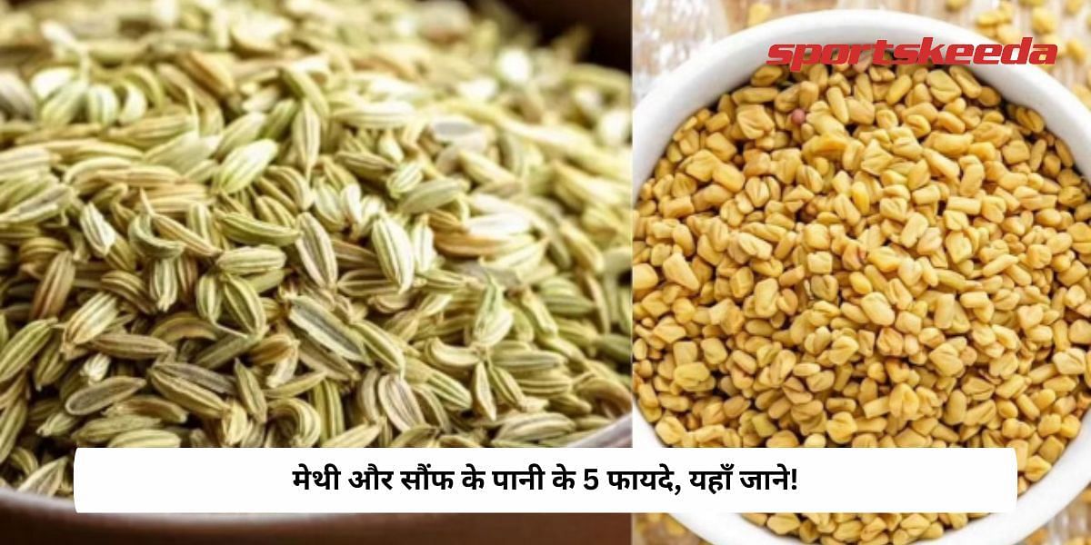 5 benefits of fenugreek and fennel water, know here!