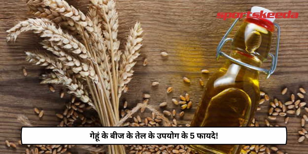 5 Benefits of Using Wheat Germ Oil! 