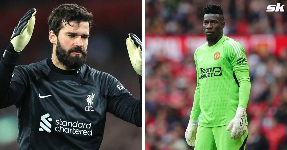 Alisson gave his verdict on Andre Onana 