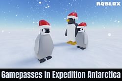 5 best Gamepasses in Roblox Expedition Antarctica