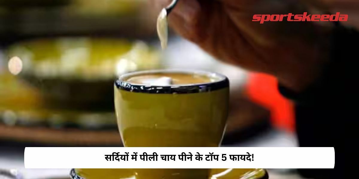 Top 5 Benefits of having yellow tea in winters!