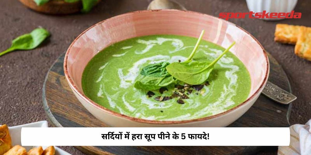 5 Benefits of having green soups in winters!