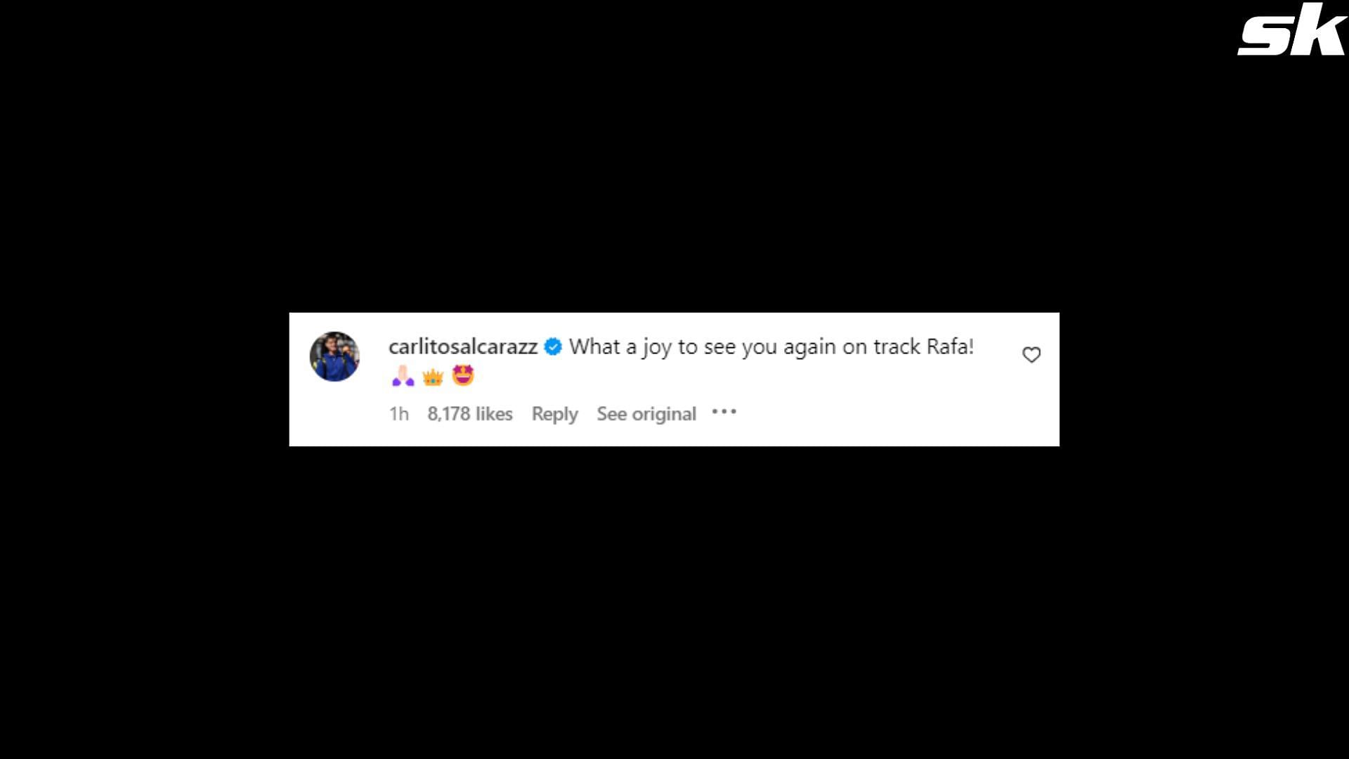 Carlos Alcaraz reacts to Rafael Nadal&#039;s return - @rafaelnadal, Instagram
