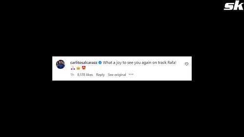 Carlos Alcaraz reacts to Rafael Nadal's return - @rafaelnadal, Instagram