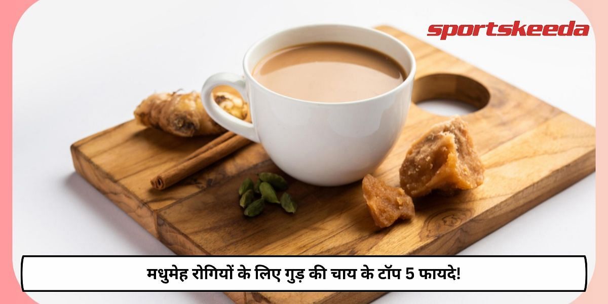 Top 5 Benefits Of Jaggery Tea For Diabetic Patients!