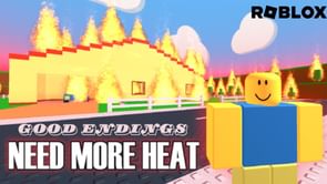 Roblox Need More Heat: Good Endings guide