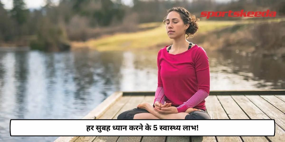 5 Health Benefits Of Doing Meditation Every Morning!