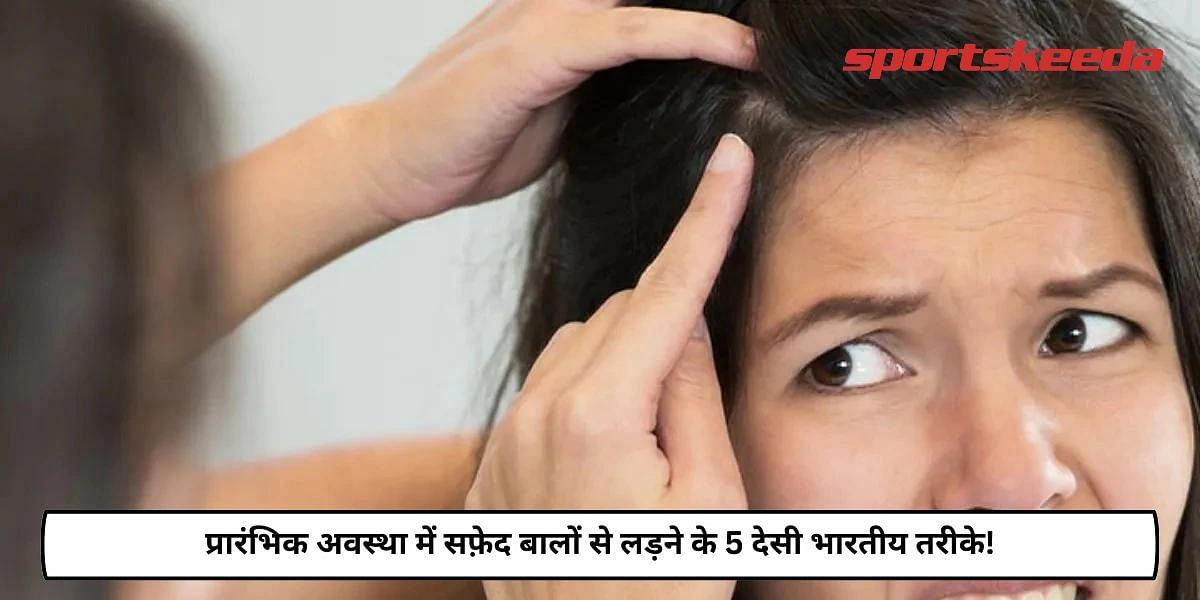 5 Desi Indian ways to fight early-stage grey Hairs!