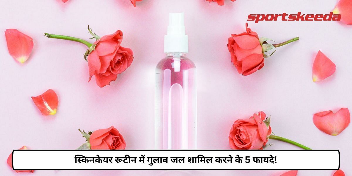 5 Benefits Of Adding Rose Water In Skincare Routine!