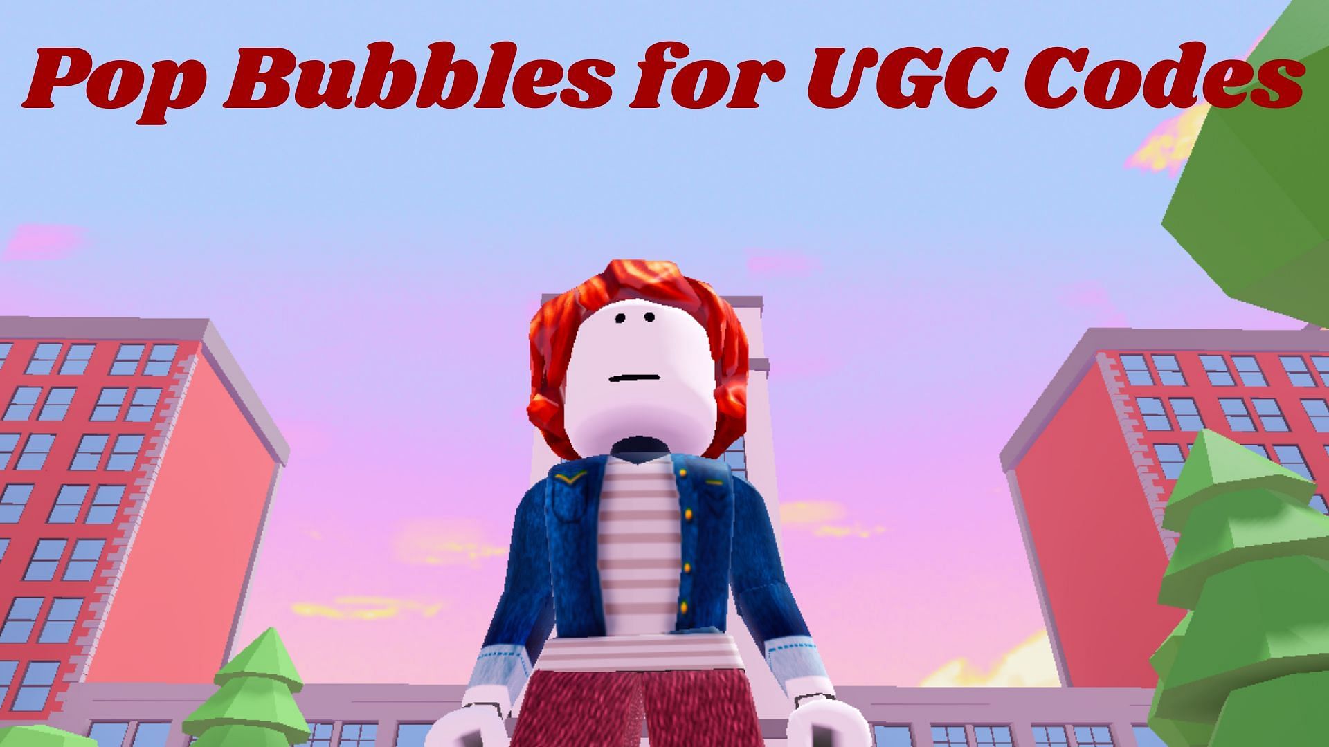 Pop Bubbles for UGC Codes