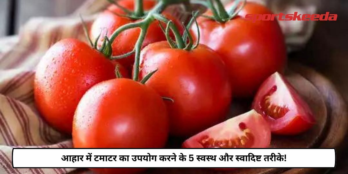 5 Healthy and Delicious Ways To Use Tomato In Diet!