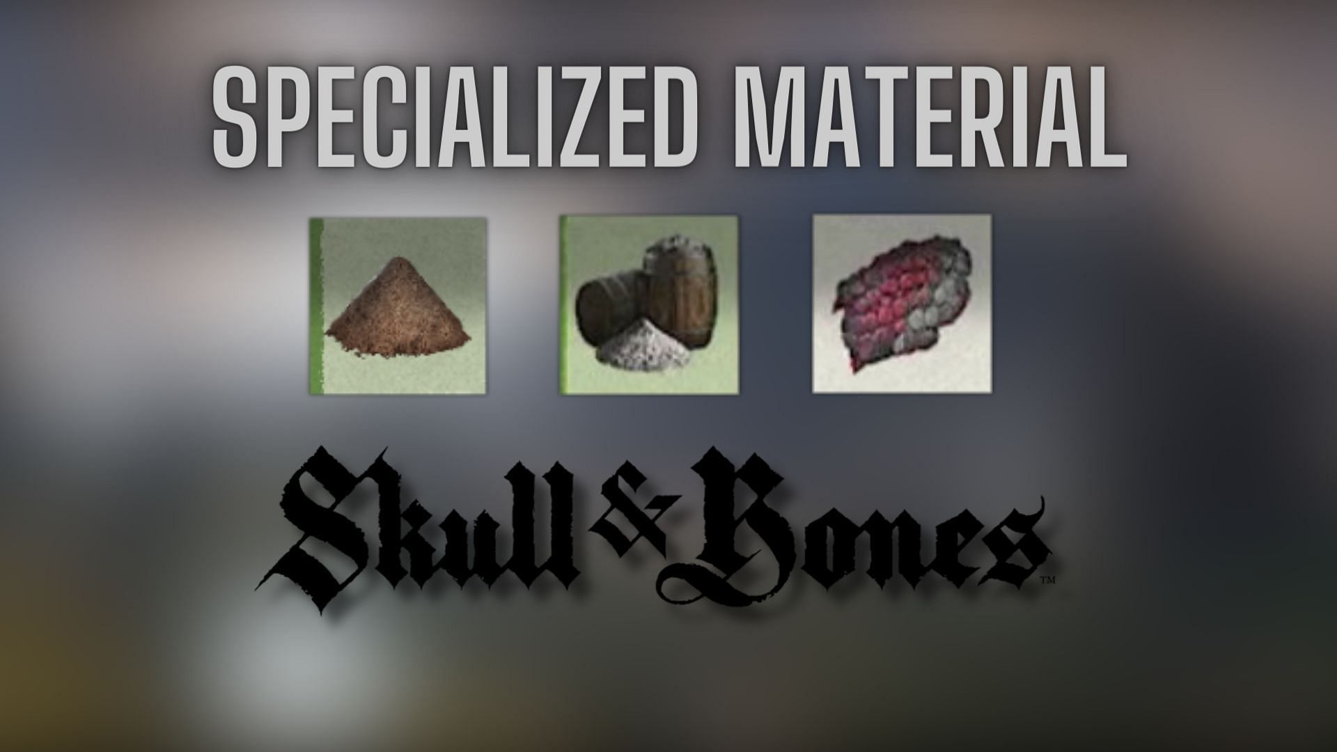 How to fin Specialized Material in Skull and Bones 