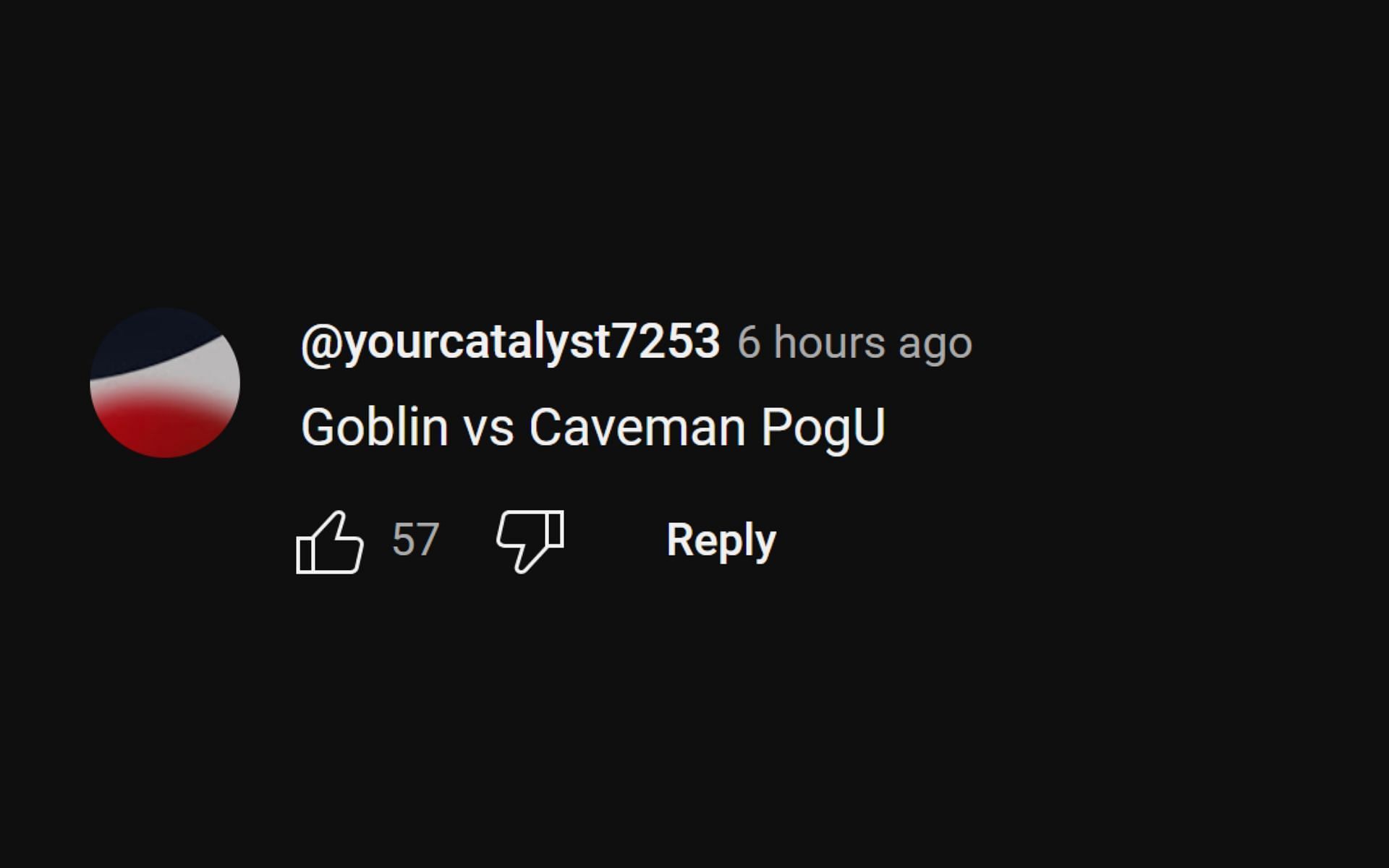 YouTube user @yourcatalyst7253 jokingly described the streamers&#039; fight as &quot;Goblin vs Caveman&quot;. (Image via YouTube comments section)