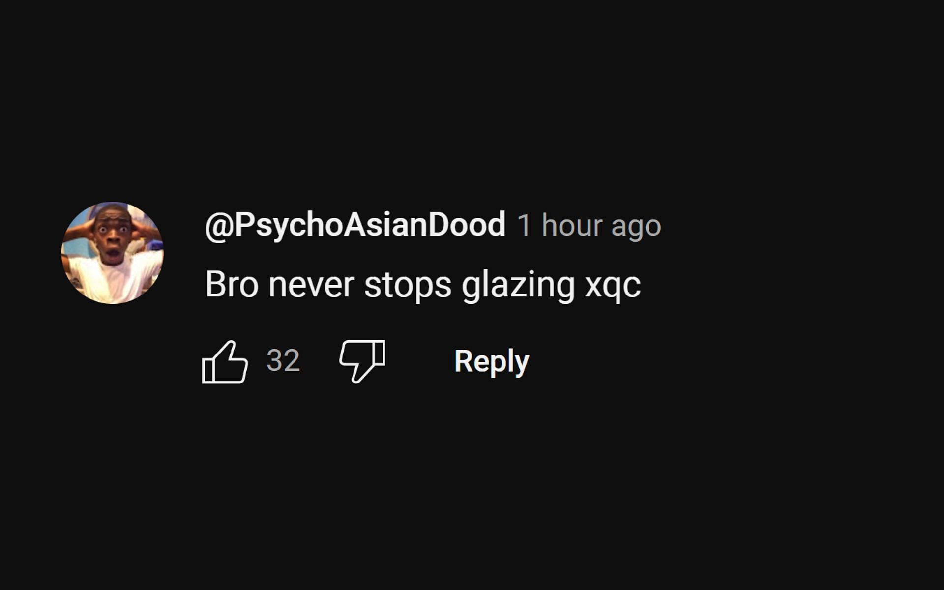 YouTube user @PsychoAsianDood&#039;s comment, stating that Ross &quot;never stops glazing&quot; xQc (Image via xQc Clips/YouTube)