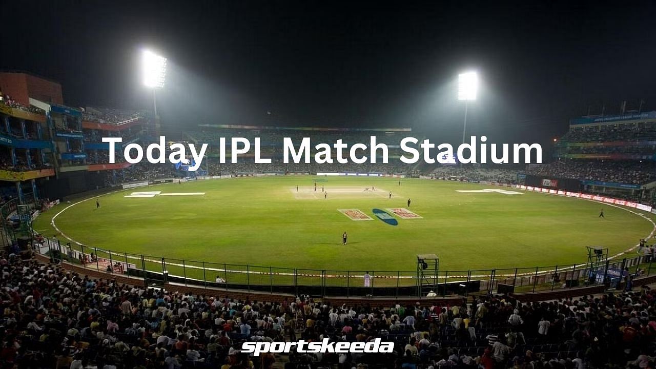 Today s IPL Match Stadium Ground Where is IPL match being