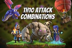 Top 5 attack combinations for Town Hall 10 in Clash of Clans (2025)
