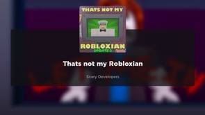 Thats not my Robloxian: Definitive Guide and FAQs