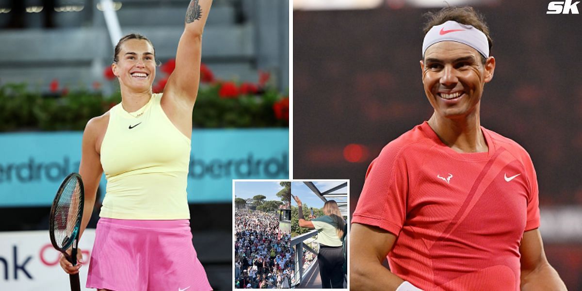 Aryna Sabalenka enjoys Rafael Nadal-like moment of stardom as fans cheers for her outside Italian Open center court after 3R win