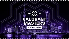 All teams qualified for VCT Masters Shanghai playoffs