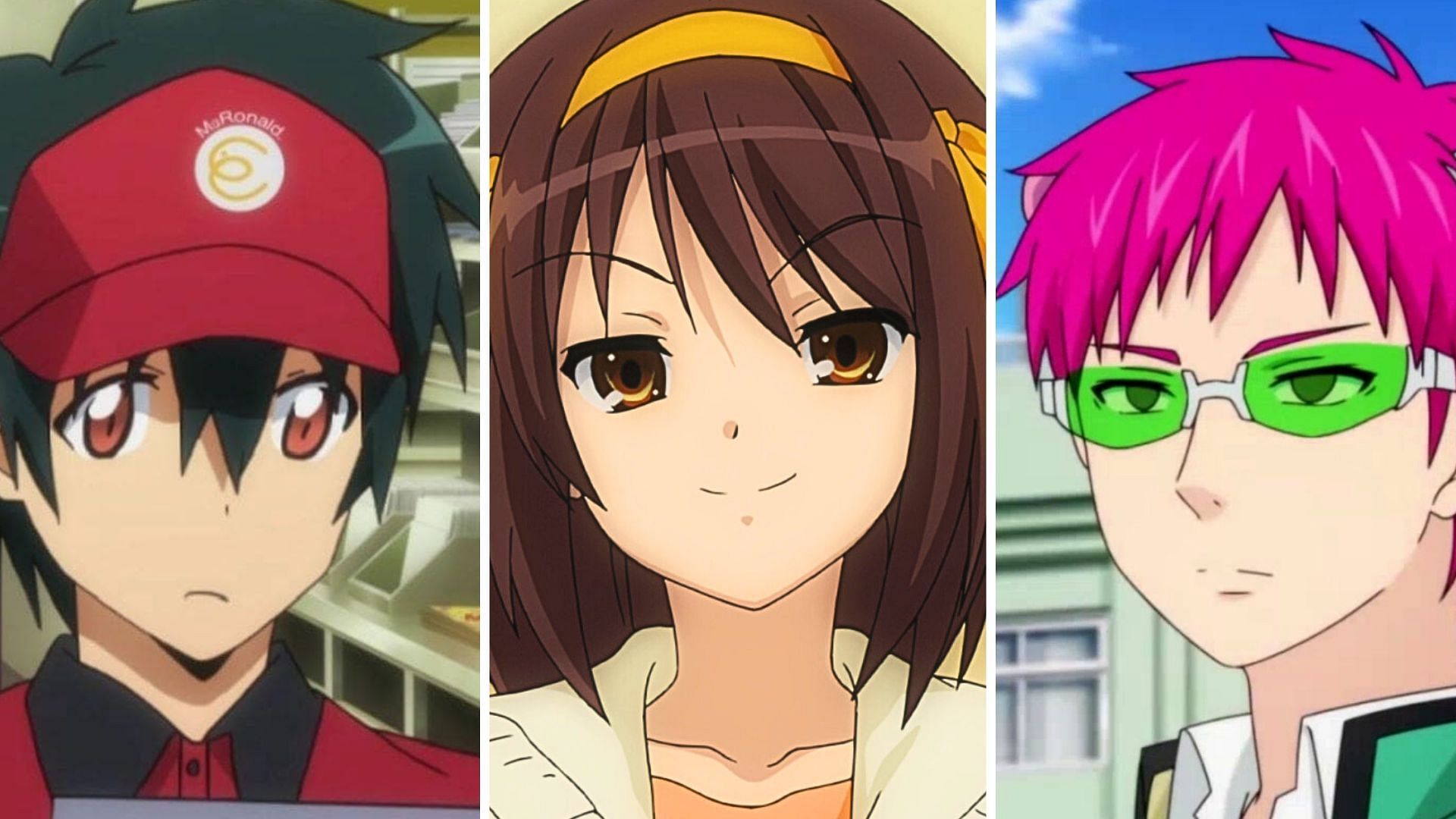 The Devil is a Part-Timer!, The Melancholy of Haruhi Suzumiya, The Disastrous Life of Saiki K.