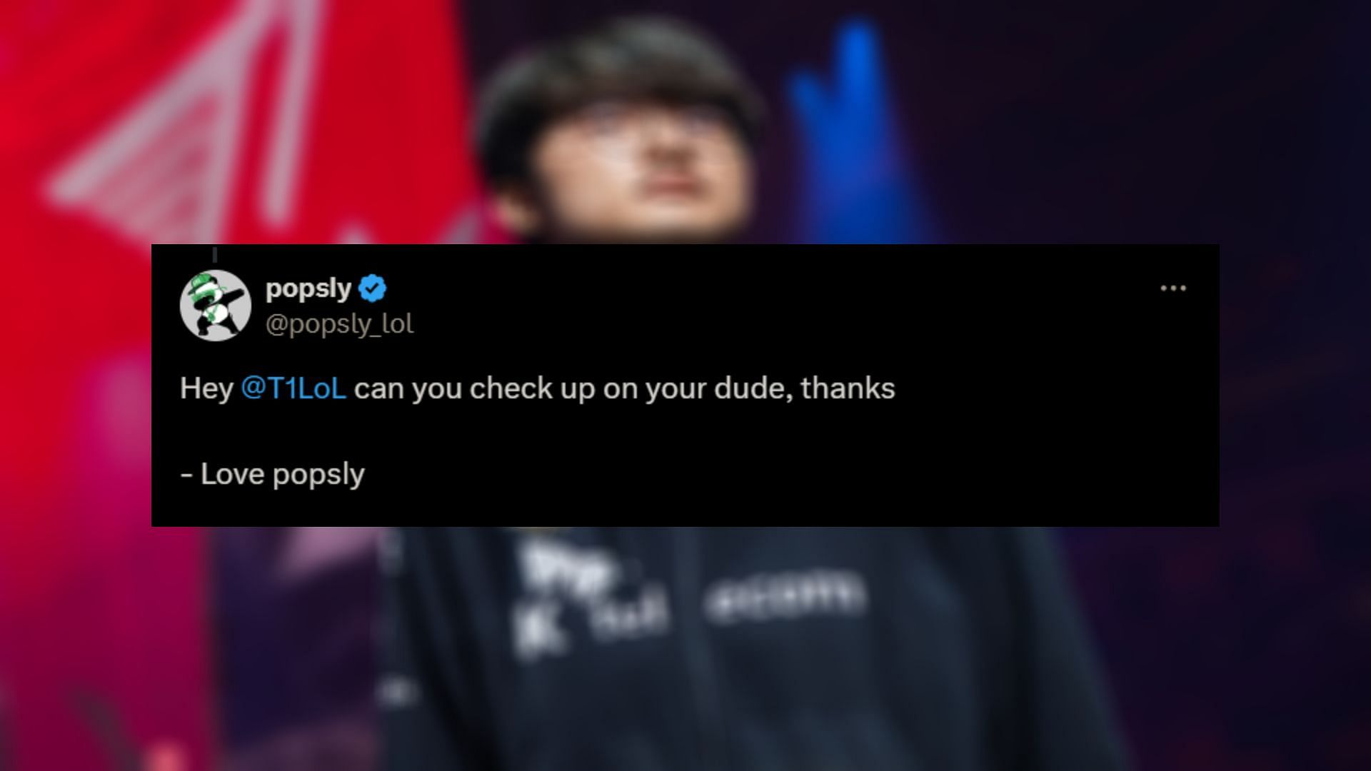 A Faker fan asking T1 to check up on him (Image via X/@popsly_lol)