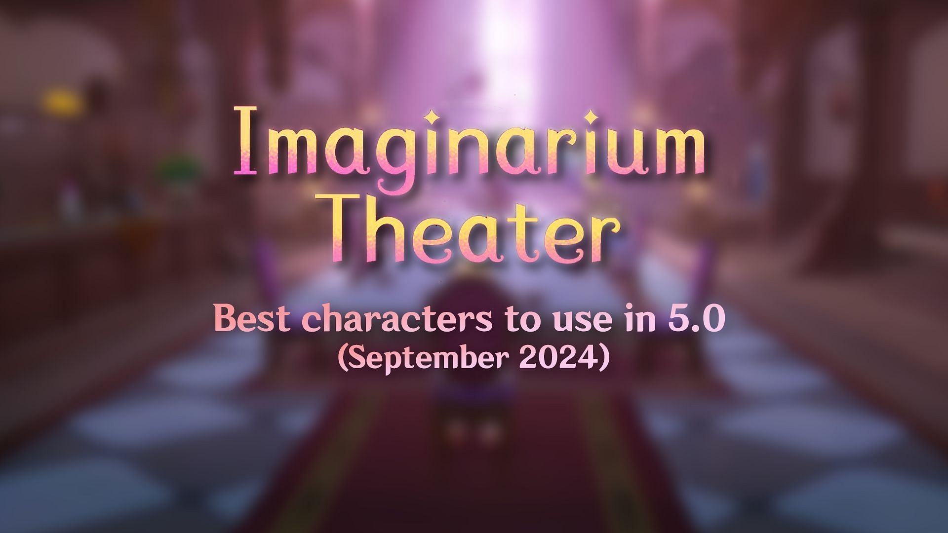 This article lists the best characters that players can use in Imaginarium Theater 5.0 (Image via HoYoverse)