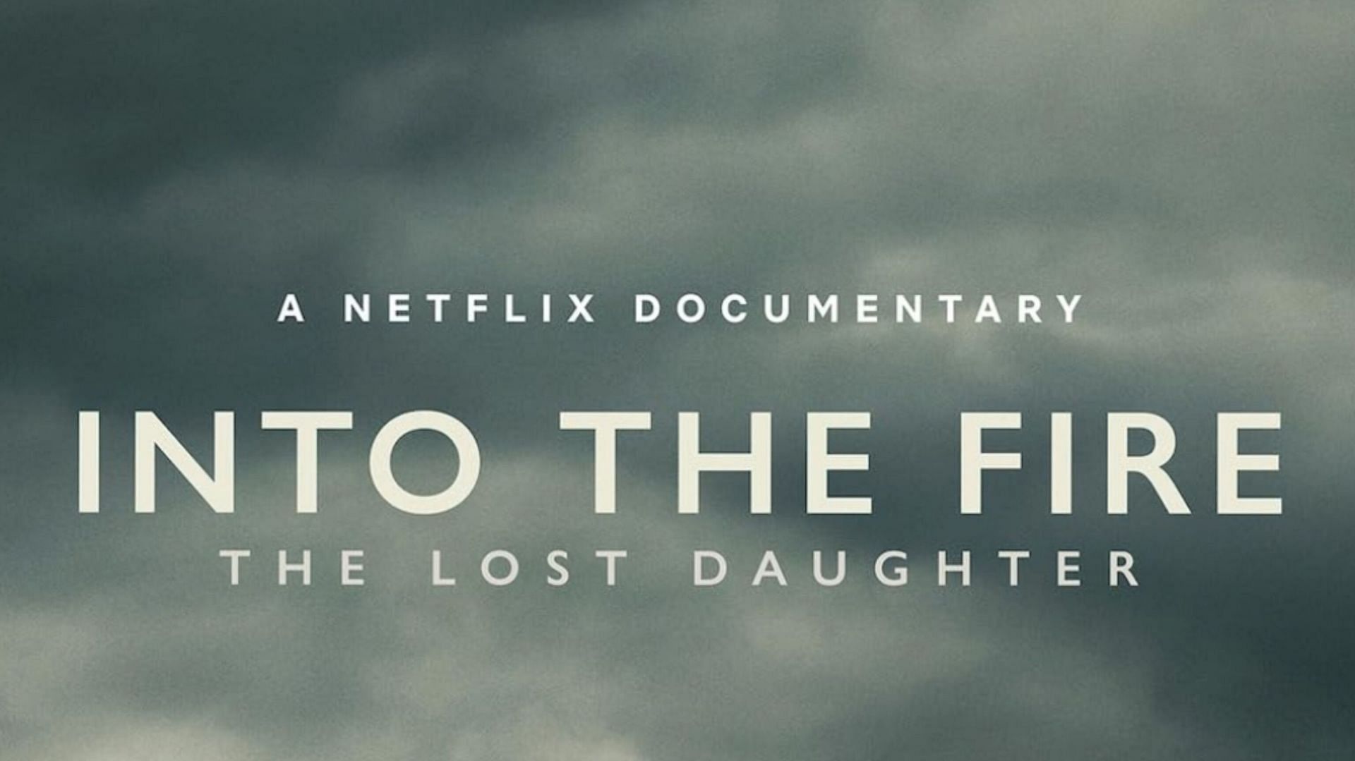 Into the Fire: The Lost Daughter (image via Netflix) 