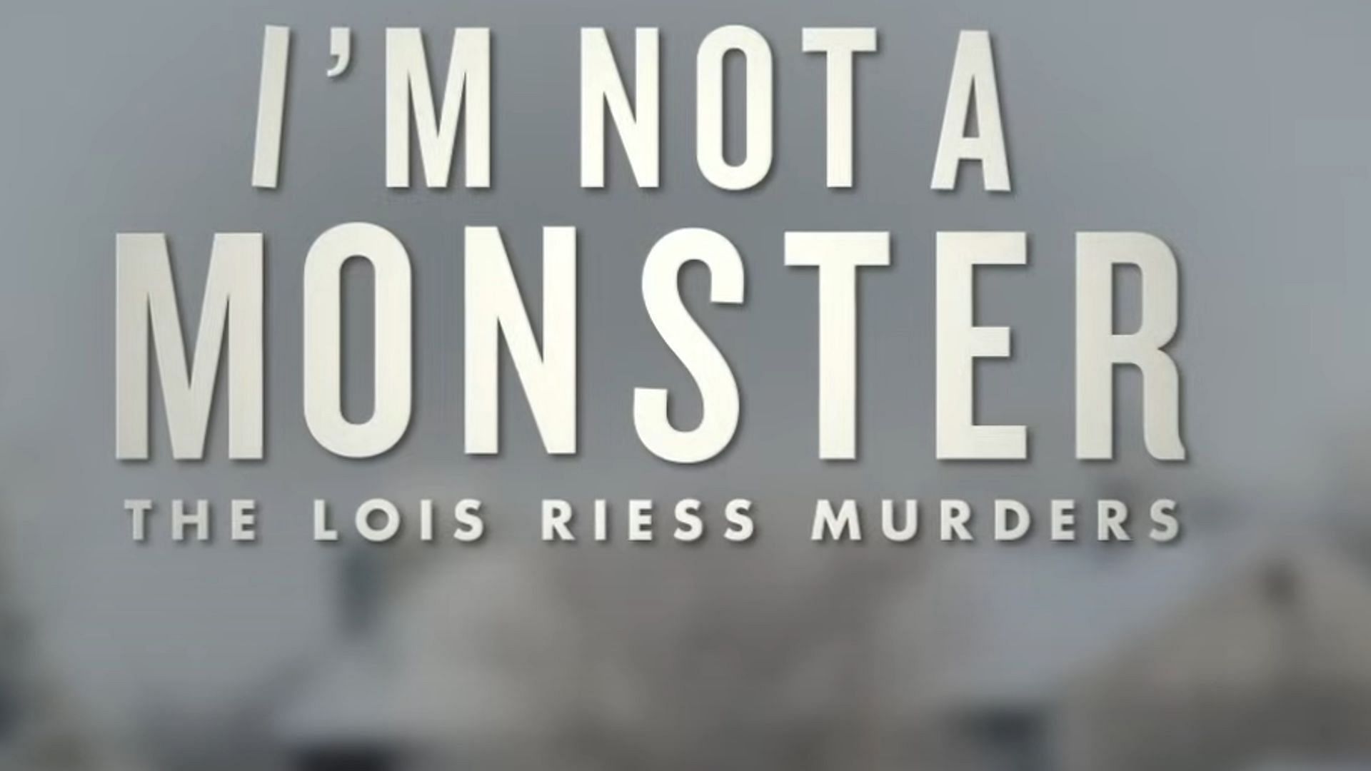  I Am Not a Monster: The Lois Riess Murders? (Image by HBO)