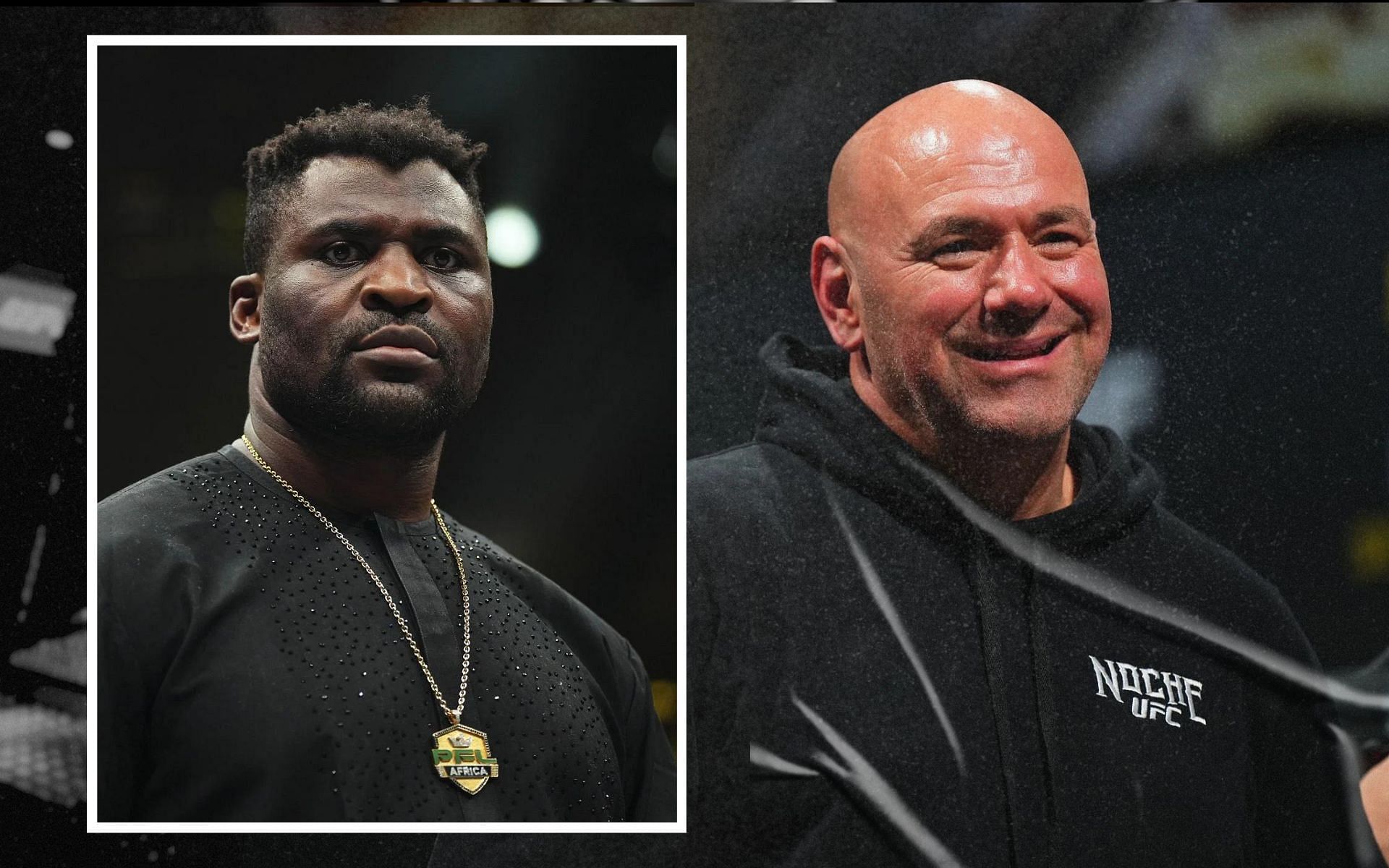 Dana White (right) weighs in on Francis Ngannou