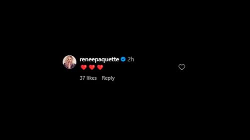 Renee Paquette shows love. [Image credit: Screenshot of Paquette's comment on Erik's Instagram post]