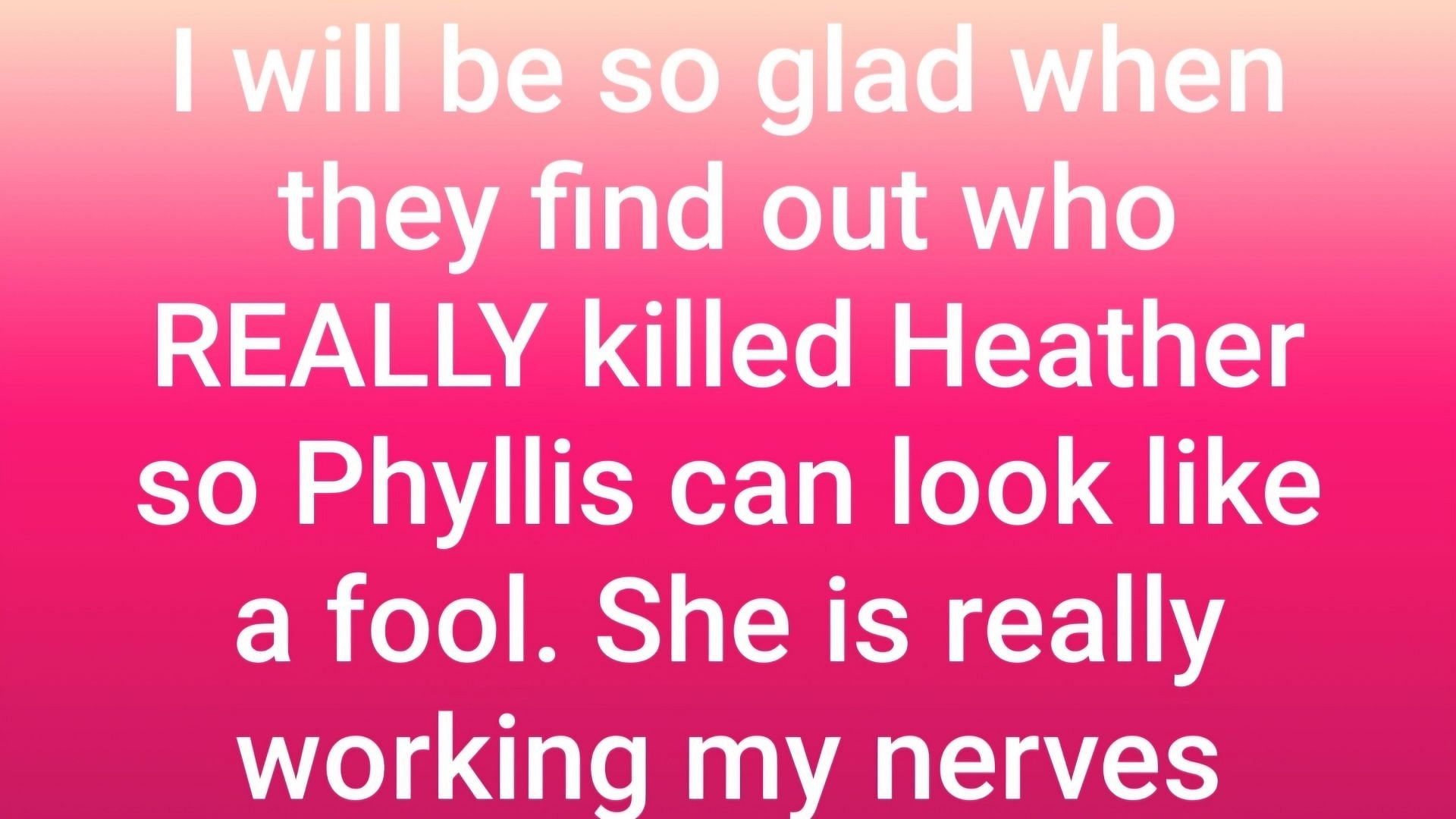 A post hoping for the reveal of Heather&#039;s murderer and Phyllis&#039; afterthoughts (via Betty Williams / Facebook)