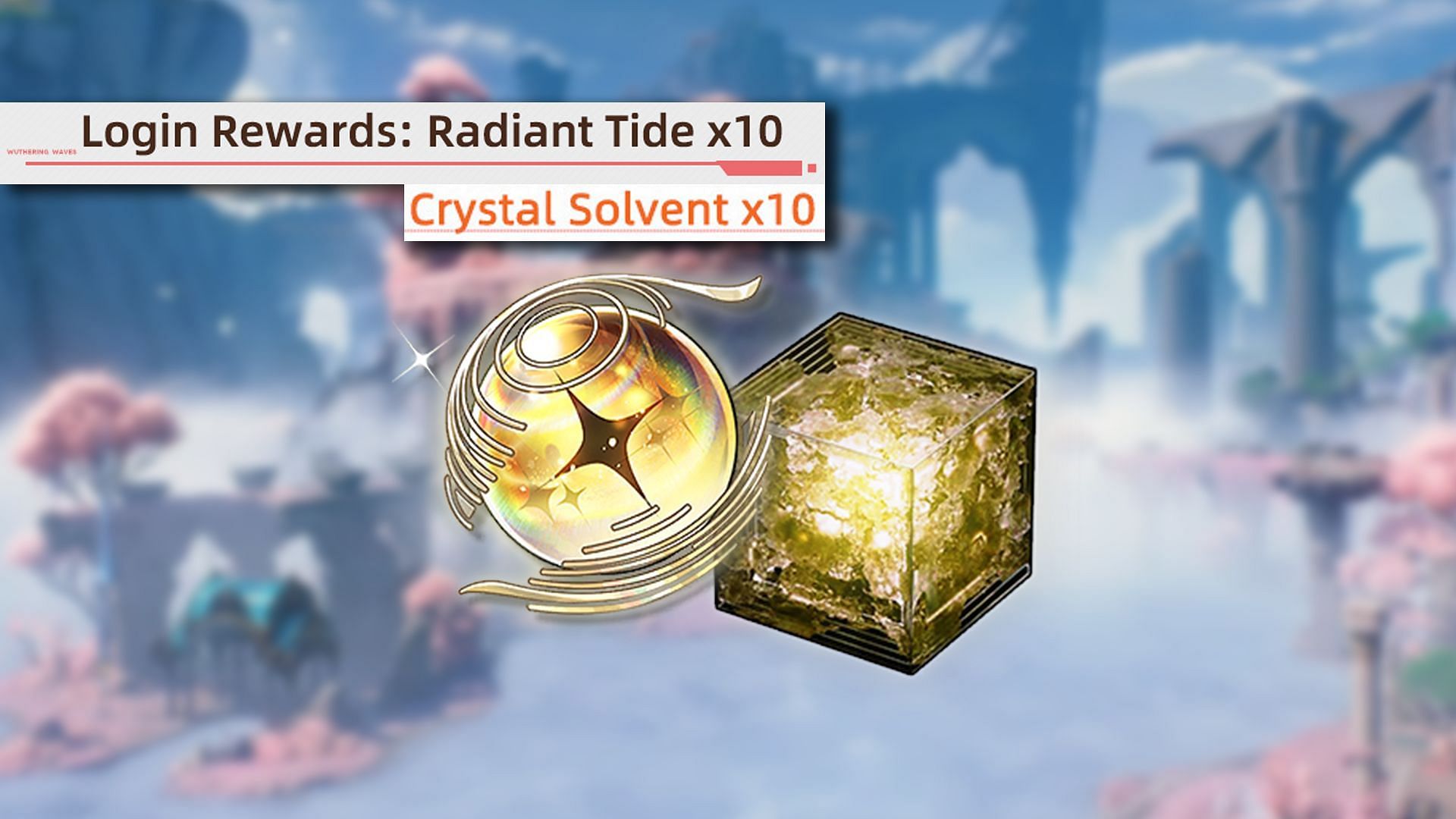 Players will get 10 Radiant Tides and 10 Crystal Solvents for free (Image via Kuro Games)