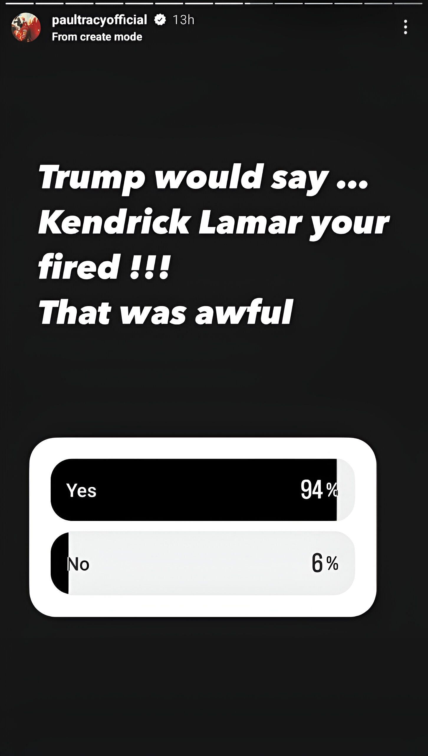 Tracy&#039;s poll on his story regarding Kendrick Lamar&#039;s performance at the Super Bowl - Source: via @paultracyofficial on Instagram