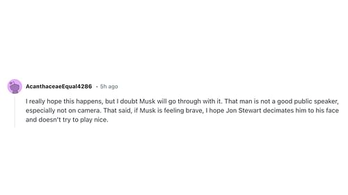 Fan comment on Elon Musk and Jon Stewart interview (Image via @AcanthaceaeEqual4286/Reddit)