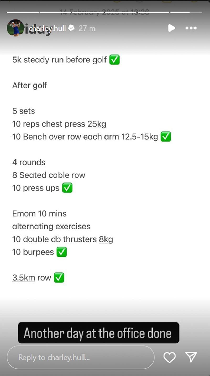 Hull&#039;s workout schedule Image Source: Charley Hull Instagram Story @charley.hull (https://www.instagram.com/stories/charley.hull/3567844981084533851/?hl=en)