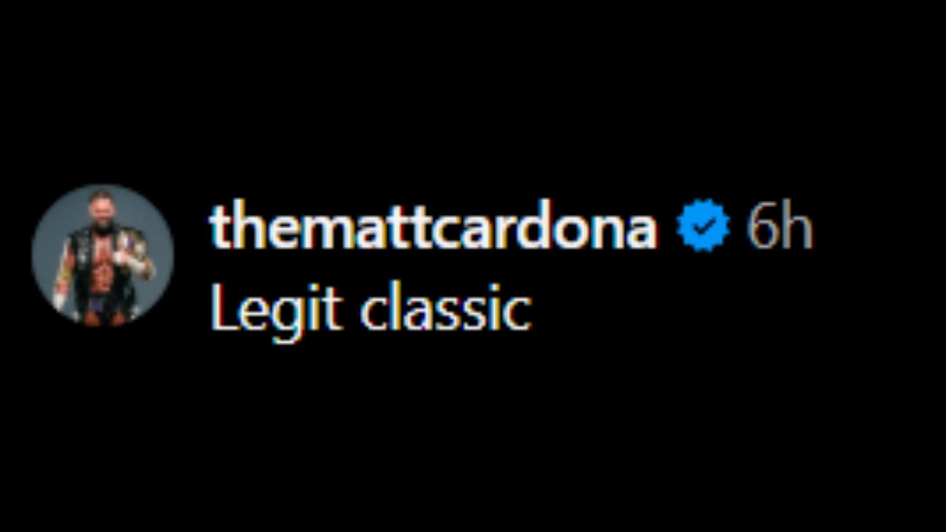 Screenshot of Matt Cardona&#039;s comment [Image credit: WWE&#039;s Instagram]