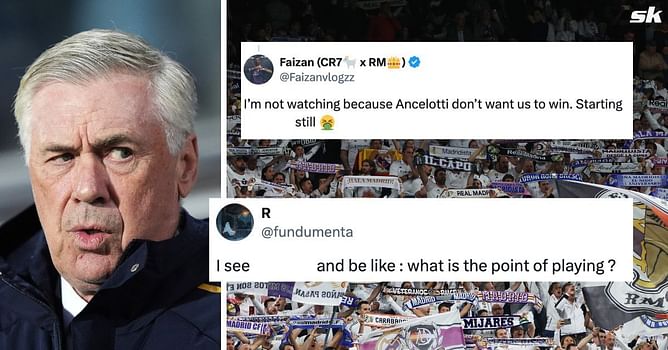 “What is the point of playing?”, “Ancelotti don’t want us to win” - Real Madrid fans furious with player being part of final line-up vs Barcelona