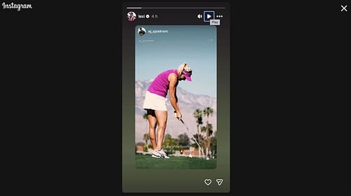 Lexi Thompson reshares Sjostrom's story featuring his edit - Source: via @lexi on Instagram