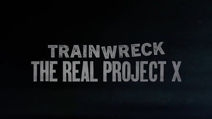 Project Train Wreck Trainwreck: The Real Project X release date, where to watch, and other ...