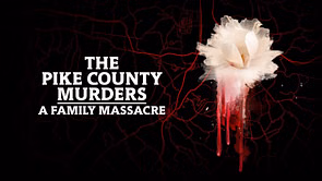 The true story behind The Pike County murders